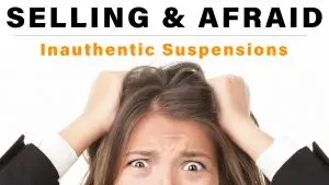 Selling & Afraid Inauthentic Suspensions