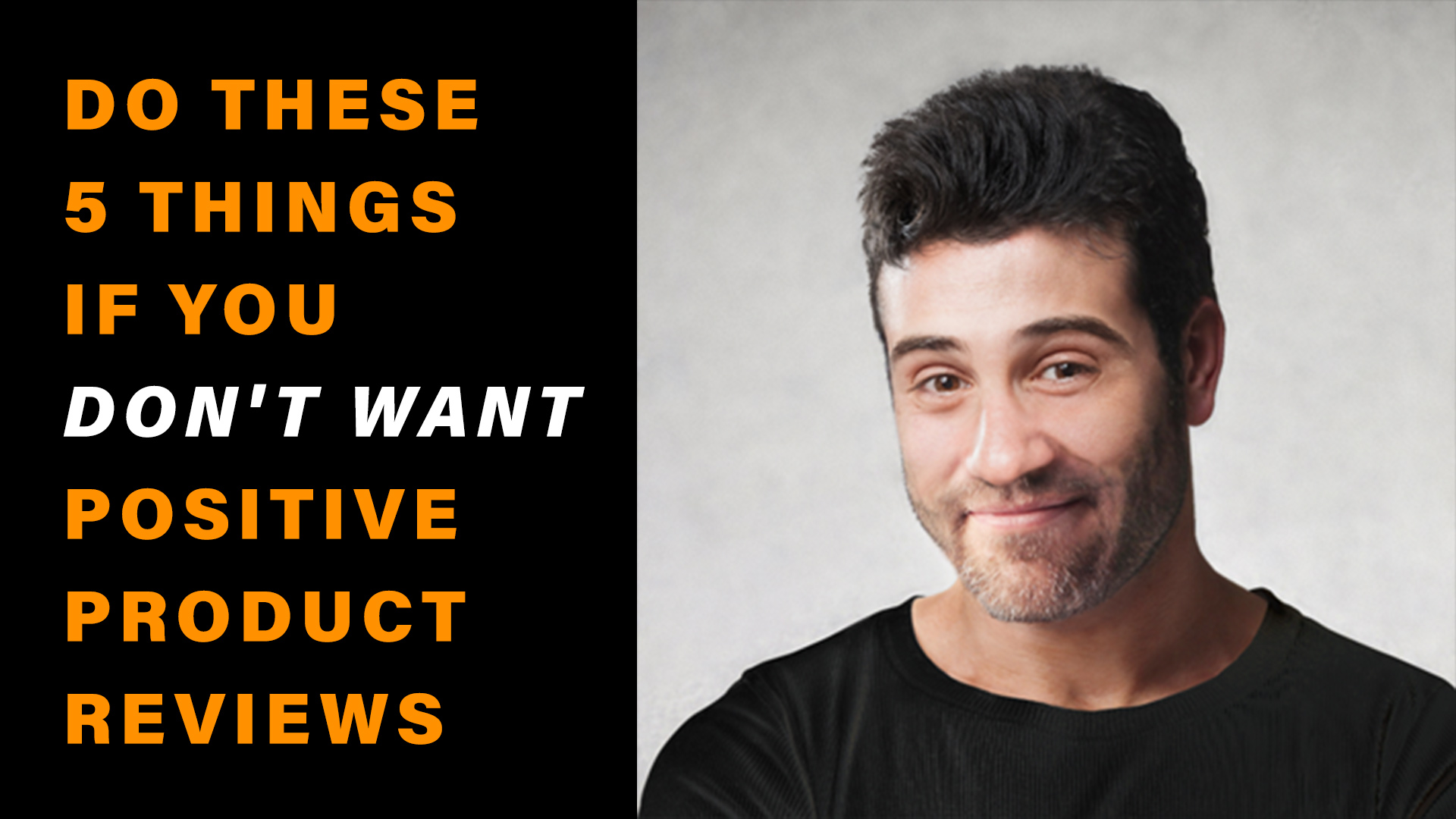 Do These 5 Things If You DON'T WANT Positive Product Reviews