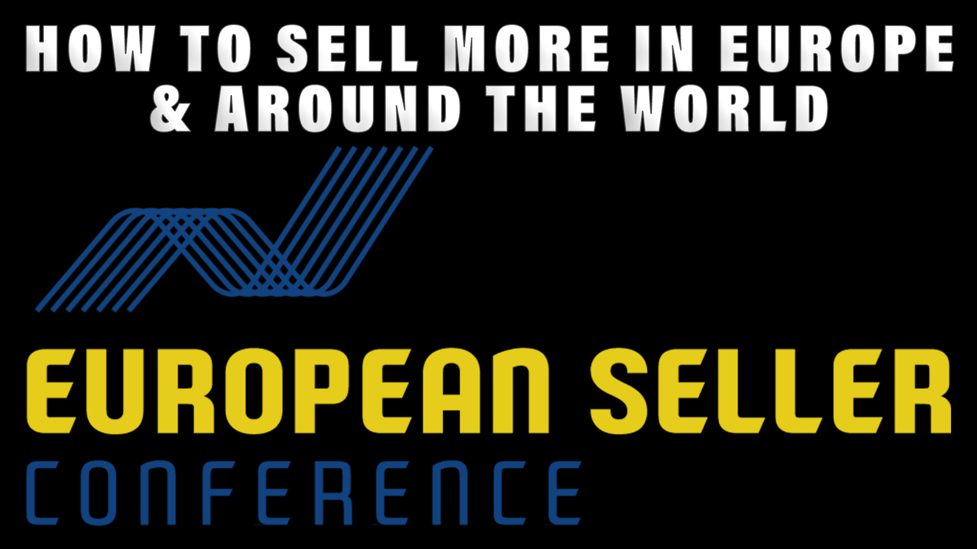 event How to SELL MORE in Europe & Around the World