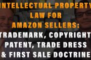 Basic Intellectual Property Law for Amazon Sellers Trademark, Copyright, Patent, Trade Dress and First Sale Doctrine