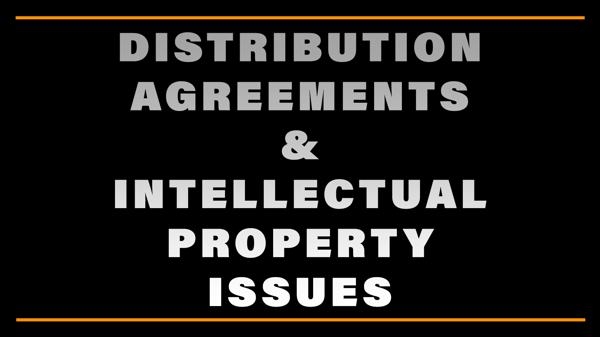 Distribution Agreements & Intellectual Property Issues