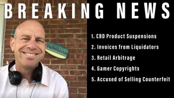 Amazon Sellers News - CBD Product Suspensions, Gamer Copyrights, Accused of Selling Counterfeit, Retail Arbitrage, Invoices from Liquidators