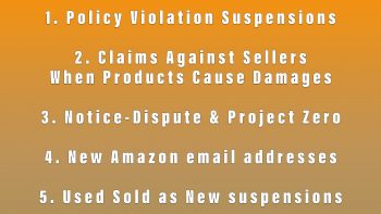 Amazon News: Policy Violation Suspensions, Claims Against Sellers when Products Cause Damages, Notice-Dispute & Project Zero, New Amazon email addresses, Increase in Used Sold as New suspensions