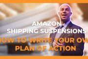 Amazon Shipping Suspensions How to Write a Plan of Action for Reinstatement