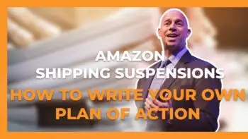 Amazon Shipping Suspensions How to Write a Plan of Action for Reinstatement