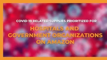 COVID-19 Related Supplies Prioritized for Hospitals and Government Organizations on Amazon