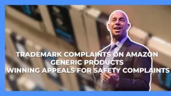 Trademark Complaints on Generic Products & Winning Appeals for Amazon Safety Complaints