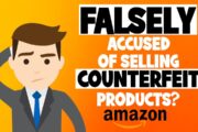 Top 3 Steps when FALSELY ACCUSED of Selling Counterfeit Products on Amazon