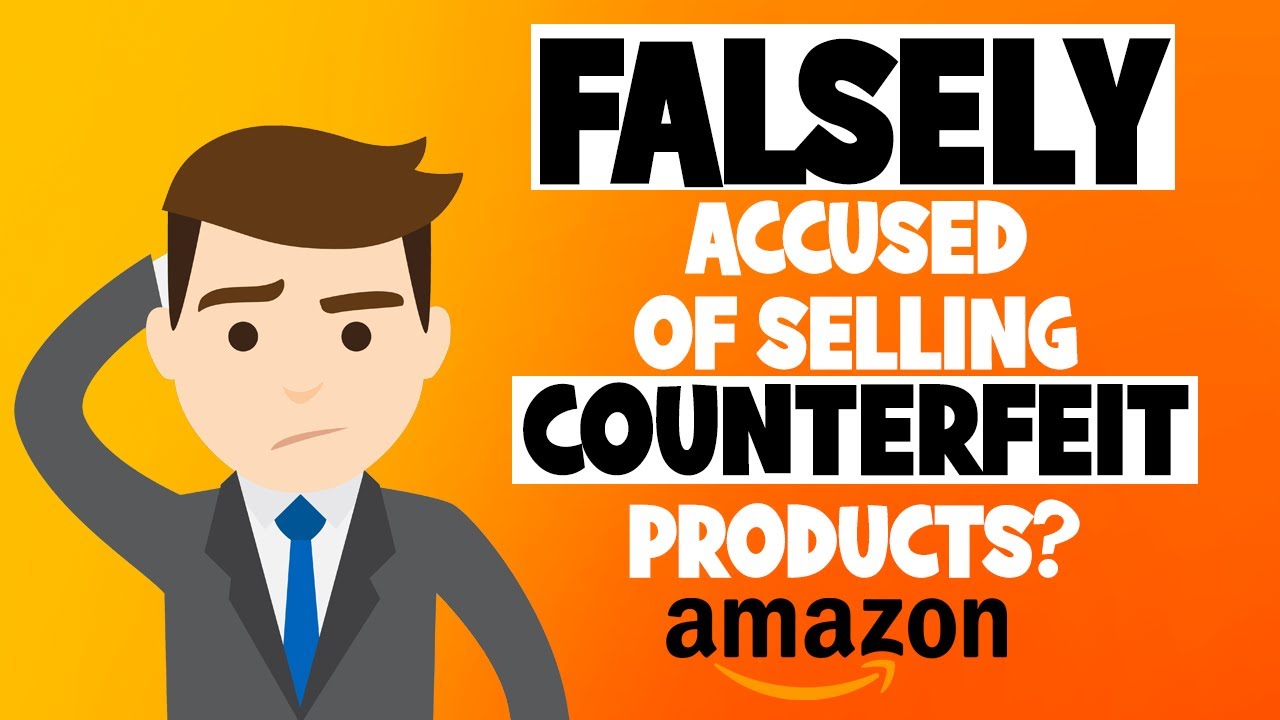 Top 3 Steps when FALSELY ACCUSED of Selling Counterfeit Products on Amazon