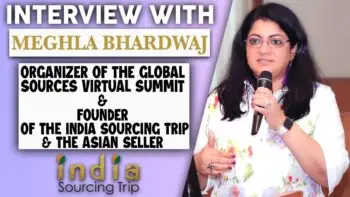 Meet Meghla Bhardwaj - Organizer of Global Sources Summit & Founder of India Sourcing Trip