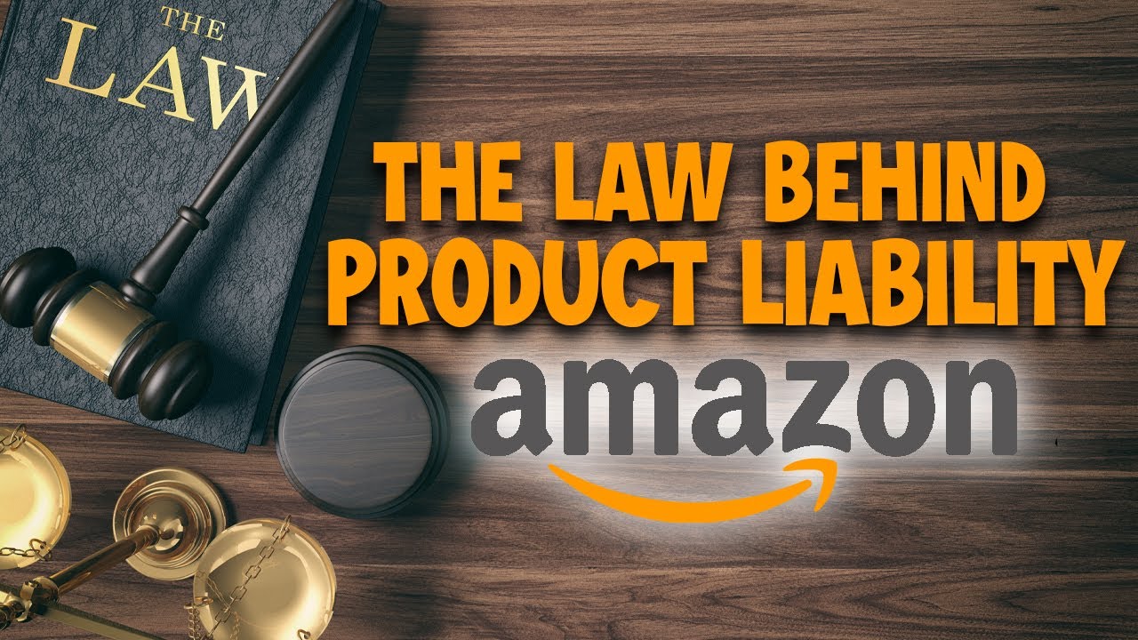 Amazon Sellers - Know these 3 Basic Laws for Product Liability