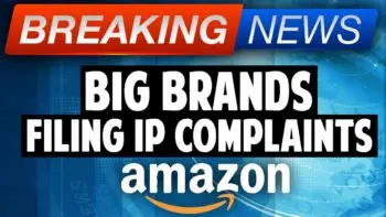 Amazon Sellers, BEWARE of Selling Branded Products - Big Brands are Filing IP Complaints