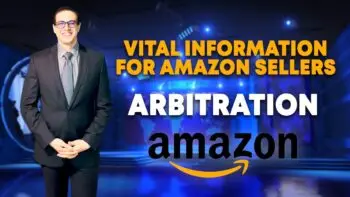 Amazon's Abusive Forced Arbitration - Taking AMZ to Arbitration & What Sellers Need to Know