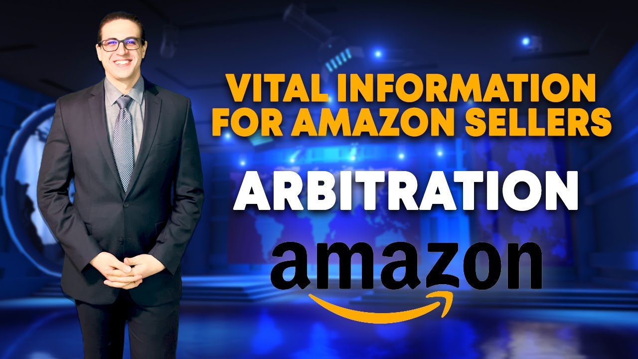 Amazon's Abusive Forced Arbitration - Taking AMZ to Arbitration & What Sellers Need to Know