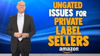 Amazon Private Label Seller Ungating Issues