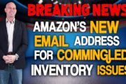 Amazon's NEW Email Address Available for COMMINGLED Inventory Counterfeit Claims