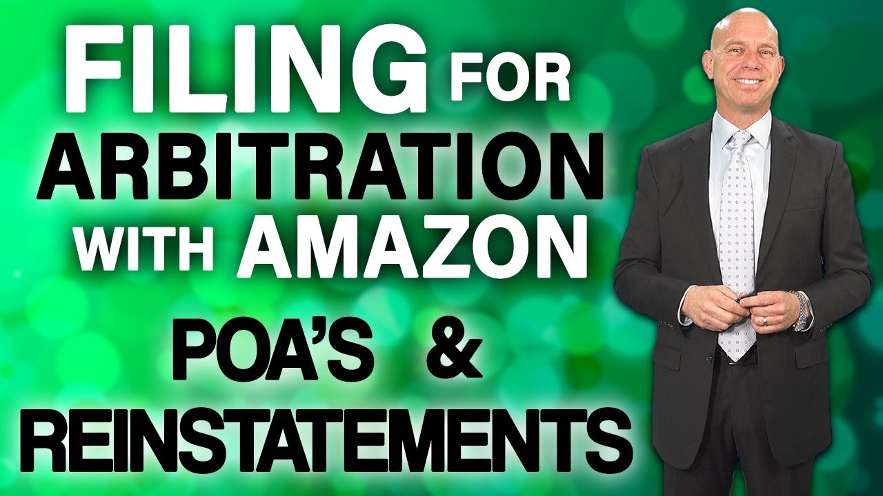 Filing for Arbitration with Amazon - Why Well Written POA's are Essential for Reinstatement