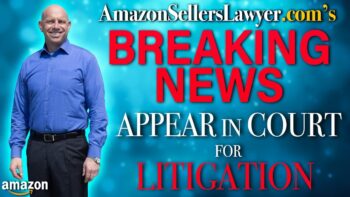 Amazon Sellers Showing Up In Court For Litigation When Sued By Brands