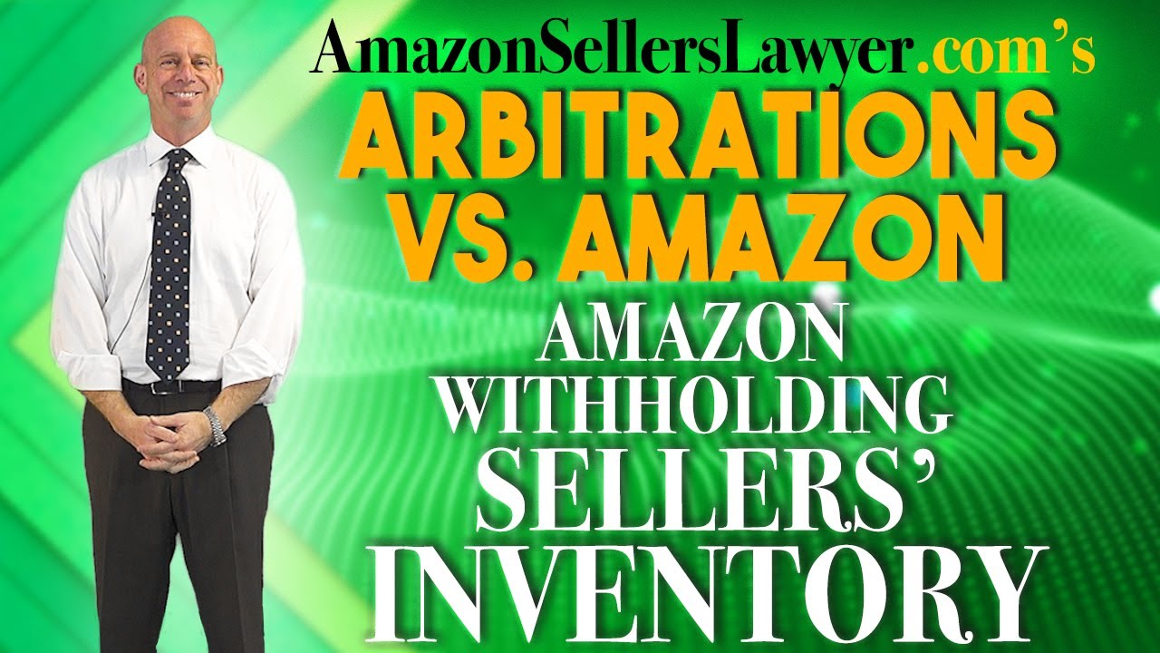 Taking Amazon to Arbitration - AMZ Refusing to Release Sellers' Seized Inventory & Funds