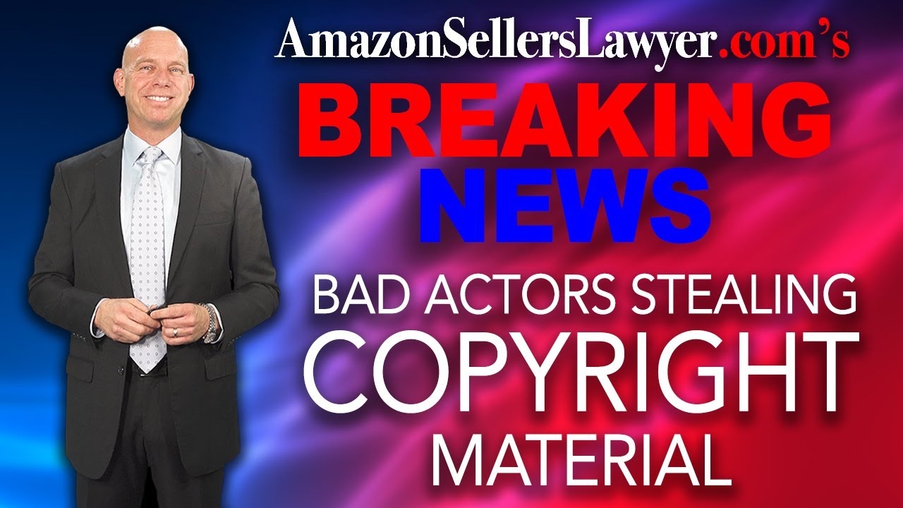 Bad Actors STEALING Copyright Material & Making False Complaints Against Sellers