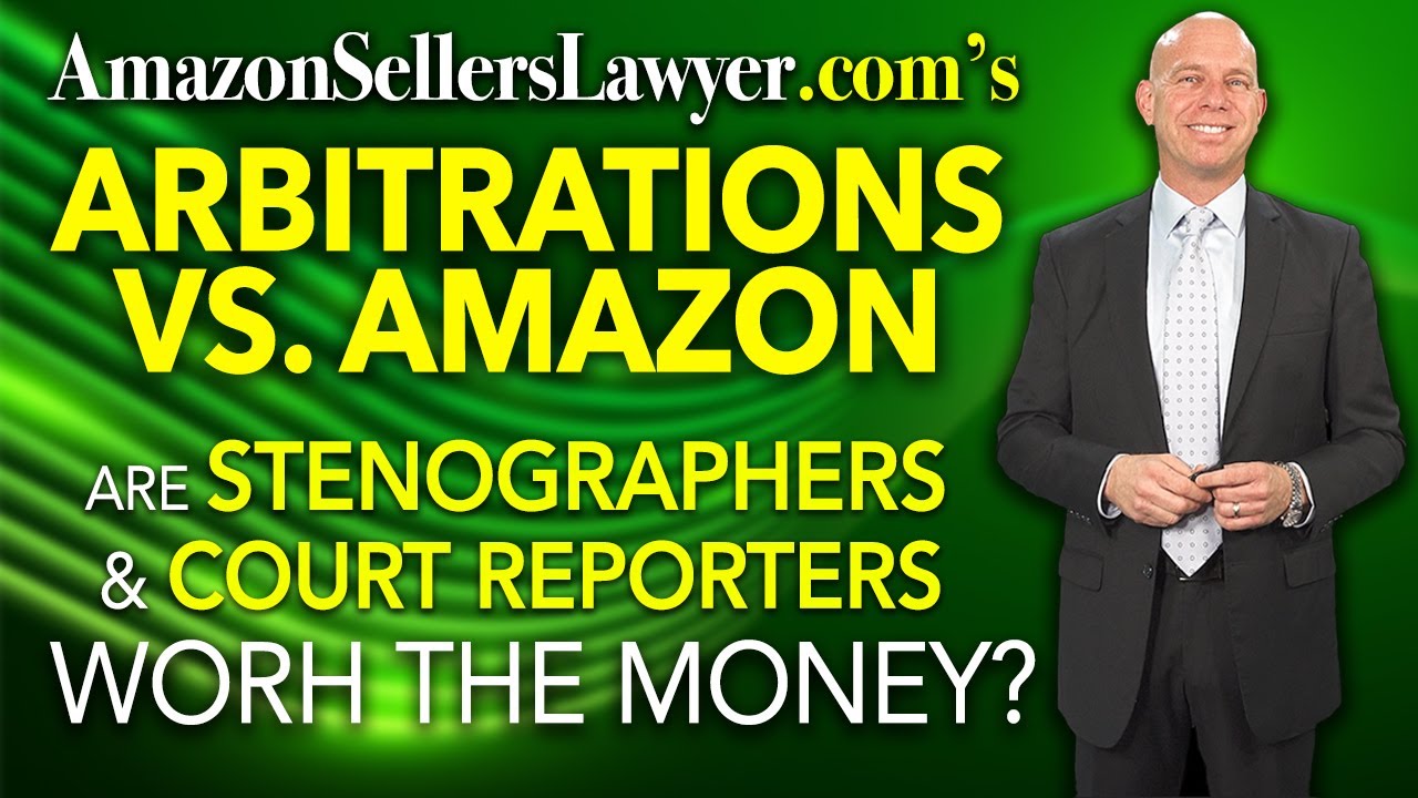 Should Amazon Sellers Use Stenographers & Court Reporters During Arbitrations with AMZ