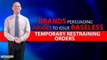 brands persuading judges to issue baseless temporary restraining orders