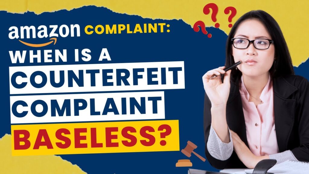 Amazon Complaint: When Is A Counterfeit Complaint Baseless?