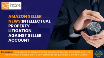 Intellectual property litigation against an Amazon seller account – Amazon Sellers Lawyer